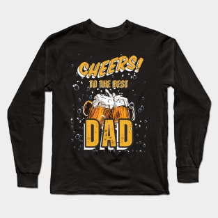 CHEERS TO THE BEST DAD Long Sleeve T-Shirt